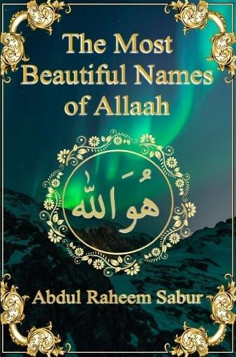 The Most Beautiful Names of Allaah