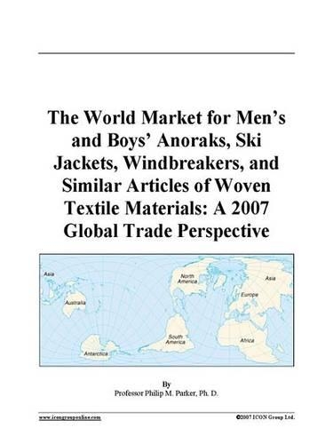 The World Market for Men's and Boys' Anoraks, Ski Jackets, Windbreakers, and Similar Articles of Woven Textile Materials