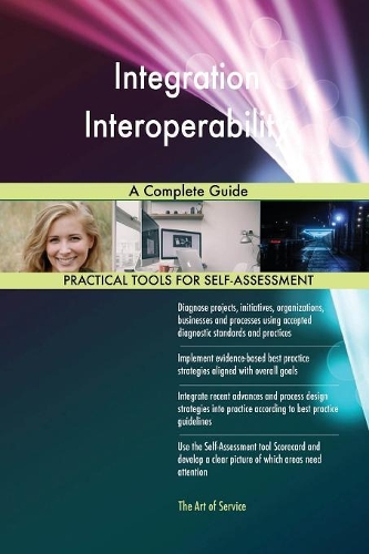 Integration Interoperability A Complete Guide
