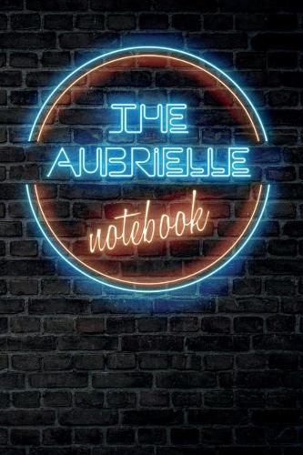 The AUBRIELLE Notebook: Vintage Blank Ruled Personalized & Custom Neon Sign Name Dotted Notebook Journal for Girls & Women. Wall Background. Funny Desk Accessories. Retro B