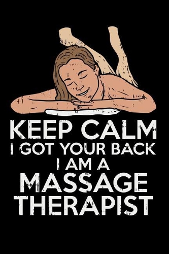 Keep Calm I Got Your Back I Am A Massage Therapist: 120 Pages I 6x9 I Blank I Funny Yeti, Sasquatch & Mythical Gifts I Apprarel