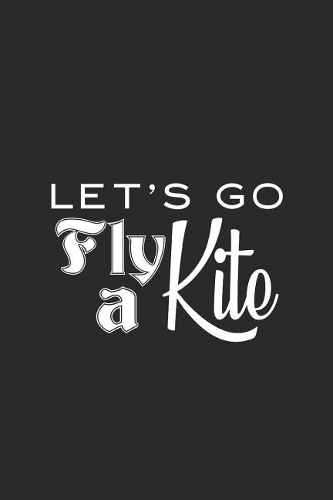 Let's Go Fly A Kite