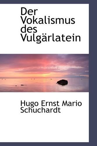 Der Vokalismus Des Vulg Rlatein: (English)