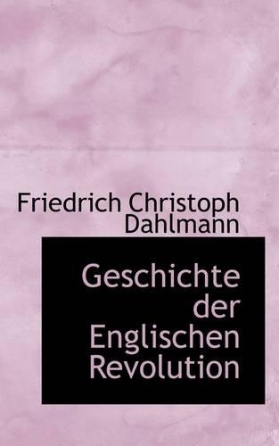 Geschichte Der Englischen Revolution: (English)