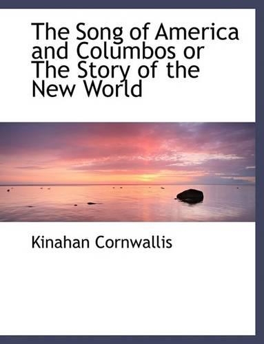 The Song of America and Columbos or the Story of the New World: (English)