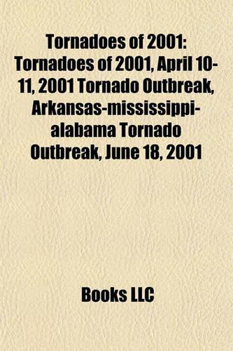 Tornadoes of 2001: Tornadoes of 2001, April 10-11, 2001 Tornado Outbreak, Arkansas-Mississippi-Alabama Tornado Outbreak, June 18, 2001(English)