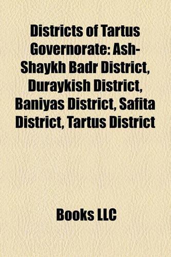 Districts of Tartus Governorate: Ash-Shaykh Badr District, Duraykish District, Baniyas District, Safita District, Tartus District(English)