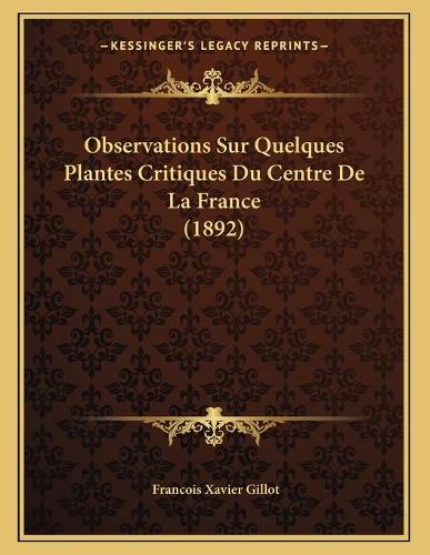 Observations Sur Quelques Plantes Critiques Du Centre De La France (1892)