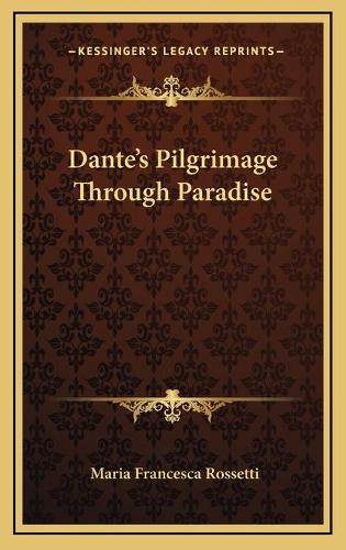 Dante's Pilgrimage Through Paradise