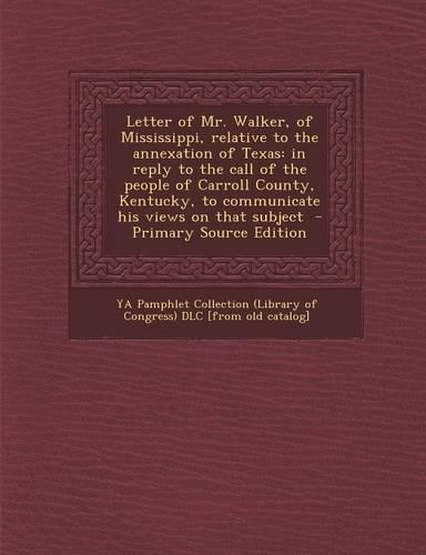 Letter of Mr. Walker, of Mississippi, Relative to the Annexation of Texas