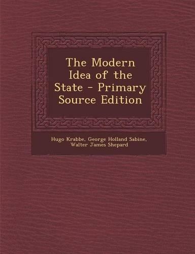 The Modern Idea of the State - Primary Source Edition: (English)