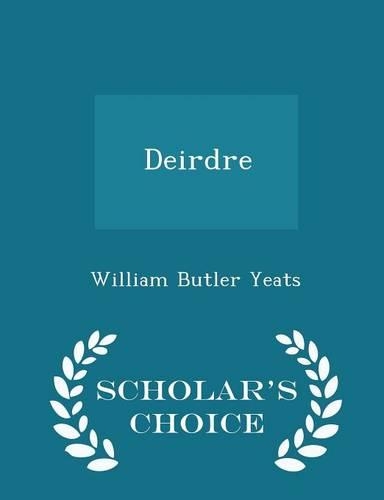 Deirdre - Scholar's Choice Edition