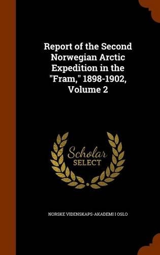 Report of the Second Norwegian Arctic Expedition in the Fram, 1898-1902, Volume 2