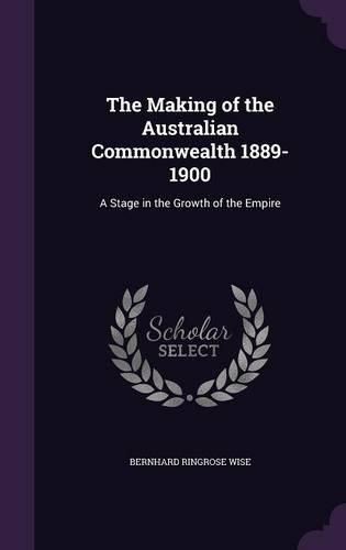 The Making of the Australian Commonwealth 1889-1900
