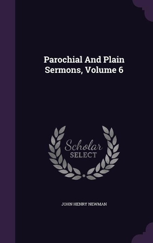 Parochial And Plain Sermons, Volume 6: (English)
