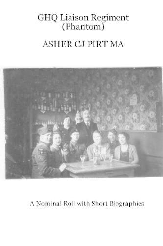Ghq Liaison Regiment (Phantom): A Nominal Roll With Short Biographies