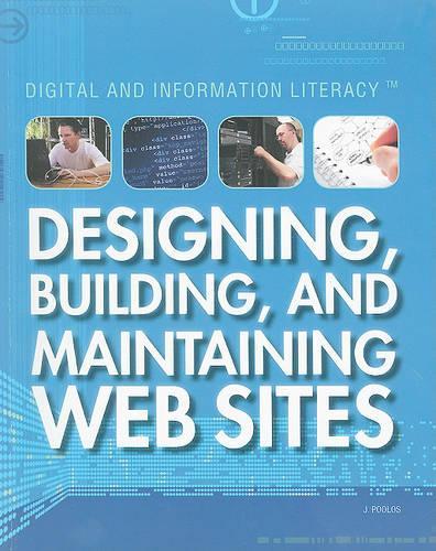 Designing, Building, and Maintaining Web Sites: (Digital and Information Literacy)