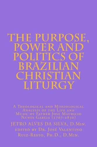 The Purpose, Power and Politics of Brazilian Christian Liturgy