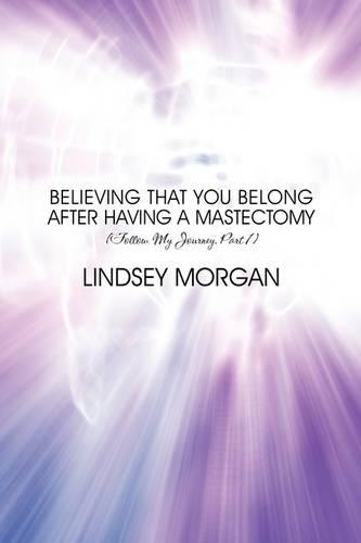 Believing That You Belong After Having a Mastectomy: (Follow My Journey, Part 1)(English)