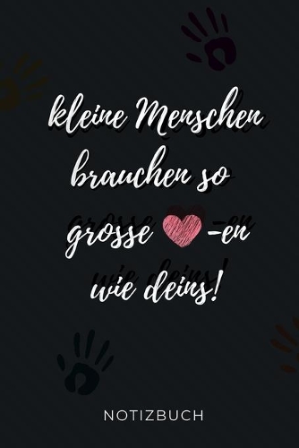Kleine Menschen Brauchen So Grosse -En Wie Deins! Notizbuch: A5 BLANKO Geschenkidee für Lehrer Erzieher - Abschiedsgeschenk Grundschule - Klassengeschenk - Dankeschön - Lehrerplaner - Buch zur Einschulung