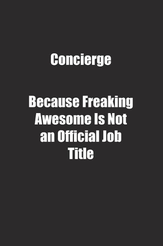 Concierge Because Freaking Awesome Is Not an Official Job Title.
