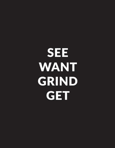 See Want Grind Get: Inspirational Composition Book - 150-Page Small Dot Grid Entrepreneurial Gift Notebook for Business - 8.5 X 11 Large Matte Softcover(Business Notebooks)