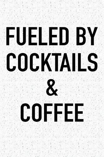 Fueled by Cocktails and Coffee