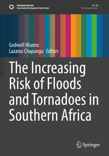 The Increasing Risk of Floods and Tornadoes in Southern Africa: (Sustainable Development Goals Series)