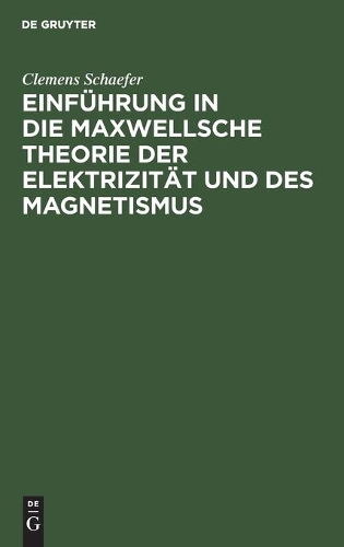 Einführung in Die Maxwellsche Theorie Der Elektrizität Und Des Magnetismus