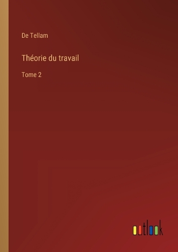 Théorie du travail: Tome 2