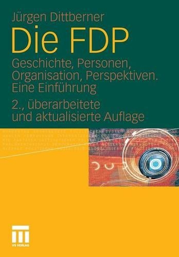 Die FDP: Geschichte, Personen, Organisation, Perspektiven. Eine Einführung(German)