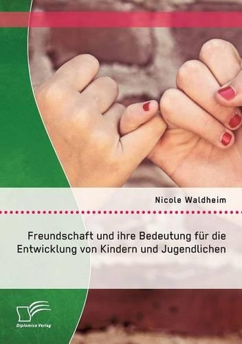 Freundschaft und ihre Bedeutung für die Entwicklung von Kindern und Jugendlichen