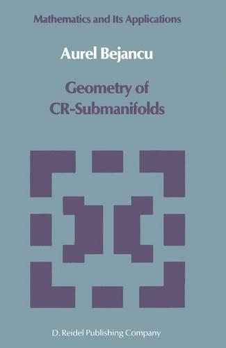 Geometry of CR-Submanifolds: (23 Mathematics and its Applications)