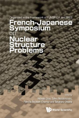 Nuclear Structure Problems - Proceedings Of The French-japanese Symposium: Riken, Wako, Japan, 5 - 8 January 2011(English)