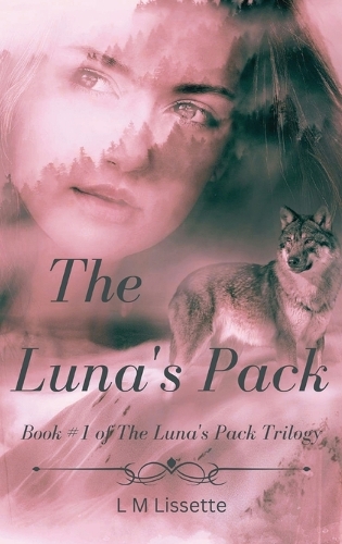 The Luna's Pack: Book #1 of The Luna's Pack Trilogy(1 The Luna's Pack Trilogy)