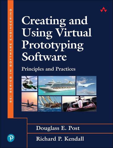 Creating and Using Virtual Prototyping Software: Principles and Practices(SEI Series in Software Engineering)