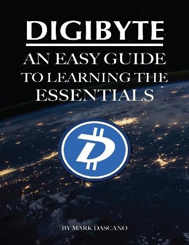 Digibyte: An Easy Guide to Learning the Essentials