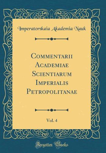 Commentarii Academiae Scientiarum Imperialis Petropolitanae, Vol. 4 (Classic Reprint)