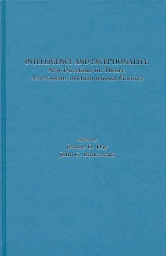 Intelligence and Exceptionality: New Directions for Theory, Assessment, and Instructional Practices