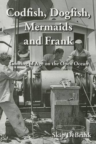 Codfish, Dogfish, Mermaids and Frank: Coming of Age on the Open Ocean