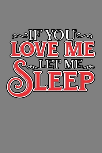 If You Love Me Let Me sleep