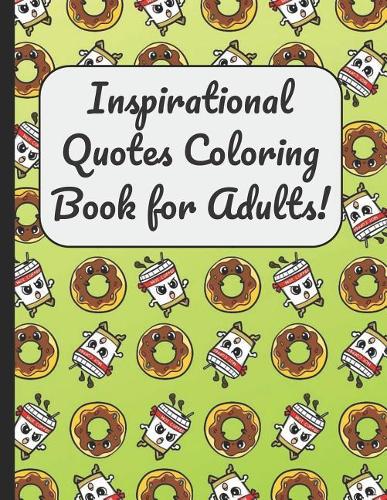 Inspirational Quotes Coloring Book for Adults!: A Large Booklet and Journal for Adults Kids and Teens with 60 Inspiring and Motivational Quotes Designed Within Mandala Coloring Pages