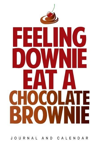 Feeling Downie Eat A Chocolate Brownie