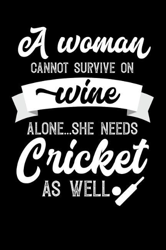 A Woman Cannot Survive On Wine Alone She Needs Cricket As Well: 100 page 6x 9 Organizer Journal for Mom to jot down the weekly plans, family planning, budgeting, goal setting, meal ideas, trackers, family plannin