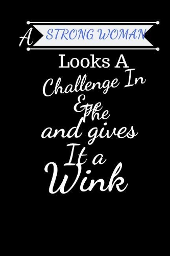 A Strong Woman Looks A Challenge In The Eye And Gives It A Wink