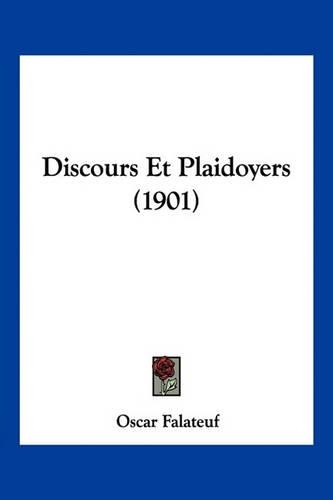 Discours Et Plaidoyers (1901): (French)