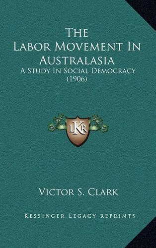 The Labor Movement In Australasia: A Study In Social Democracy (1906)(English)