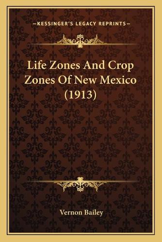 Life Zones And Crop Zones Of New Mexico (1913): (English)