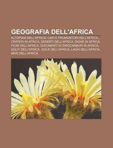 Geografia Dell'africa: Altopiani Dell'africa, Capi E Promontori Dell'africa, Crateri in Africa, Deserti Dell'africa, Dighe in Africa(Italian)