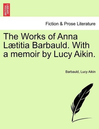 The Works of Anna L Titia Barbauld. with a Memoir by Lucy Aikin.